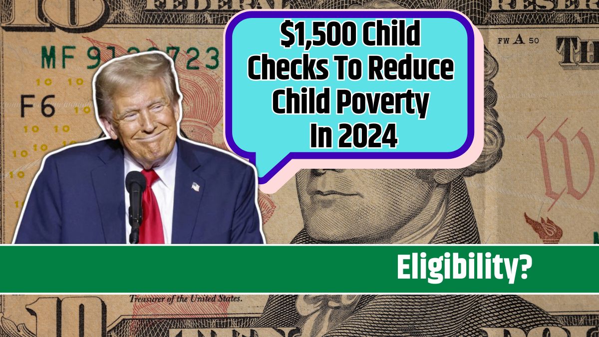 $1,500 Child Checks To Reduce Child Poverty In 2024