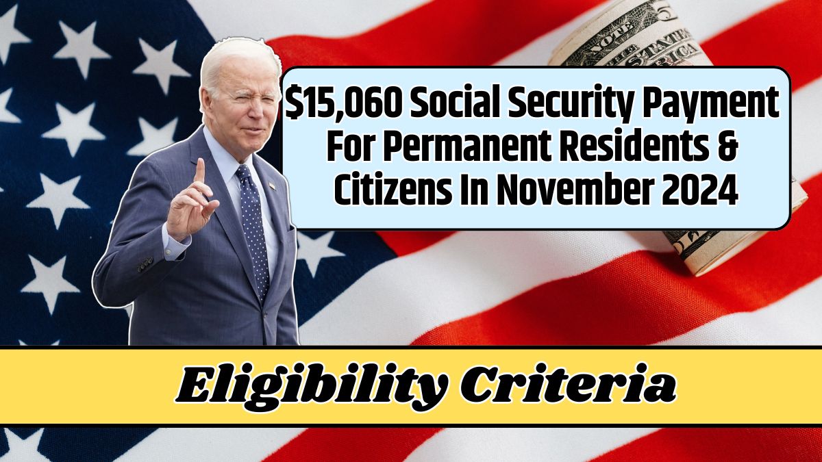 $15,060 Social Security Payment For Permanent Residents & Citizens In November 2024