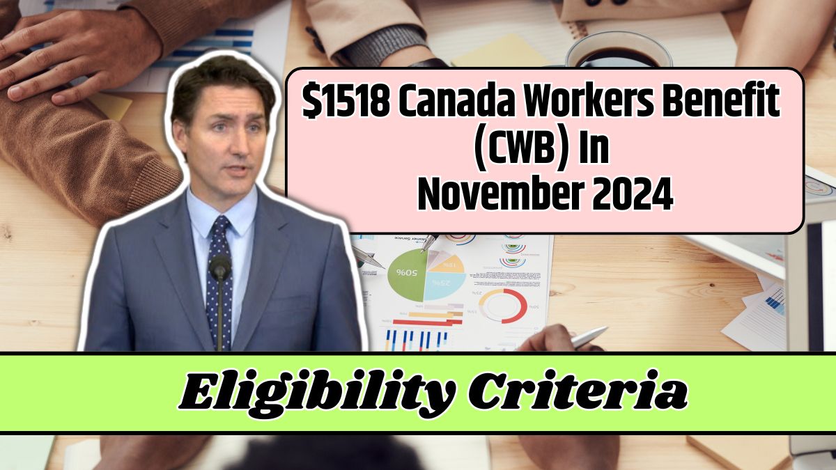 $1518 Canada Workers Benefit (CWB) In November 2024