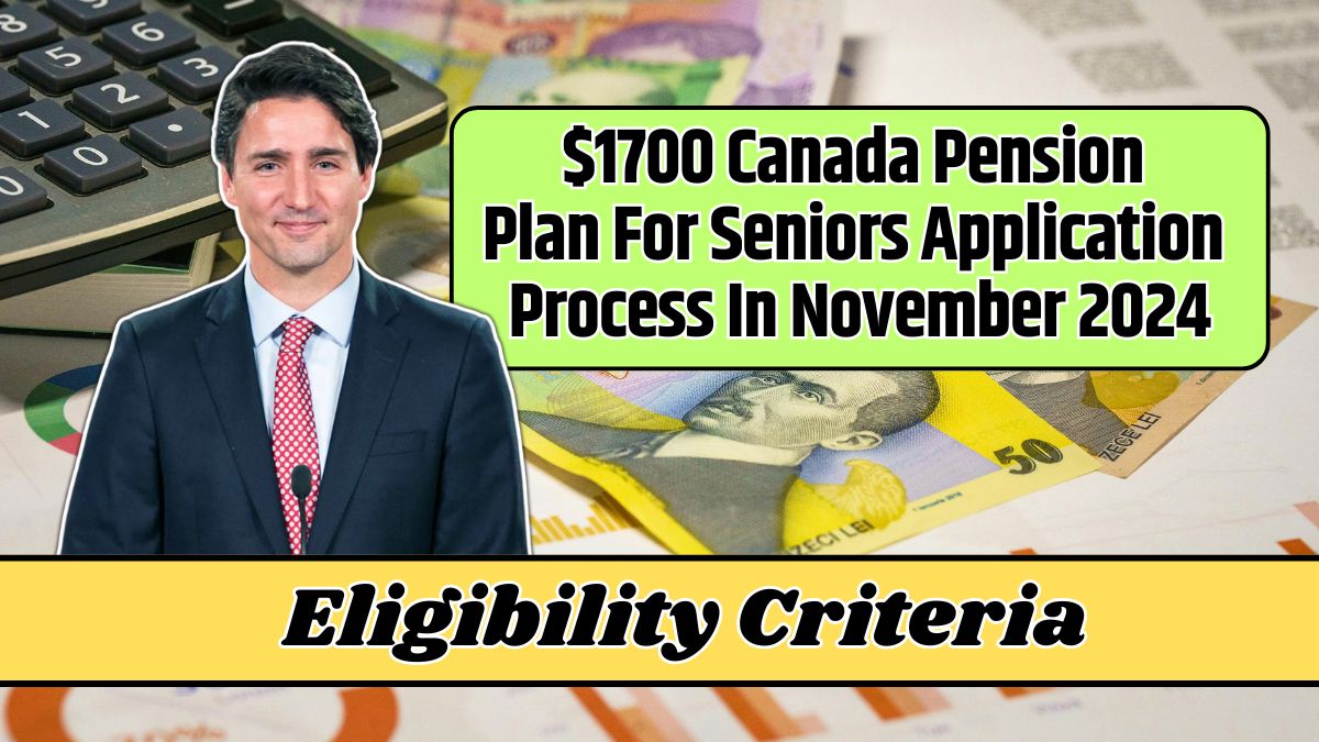 $1700 Canada Pension Plan For Seniors Application Process In November 2024