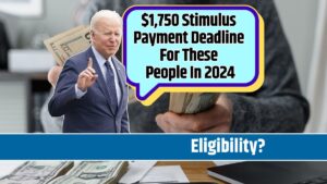 $1,750 Stimulus Payment Deadline For These People In 2024