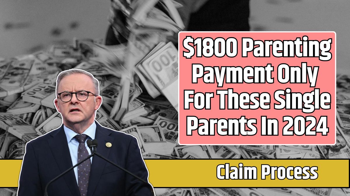 $1800 Parenting Payment Only For These Single Parents In 2024