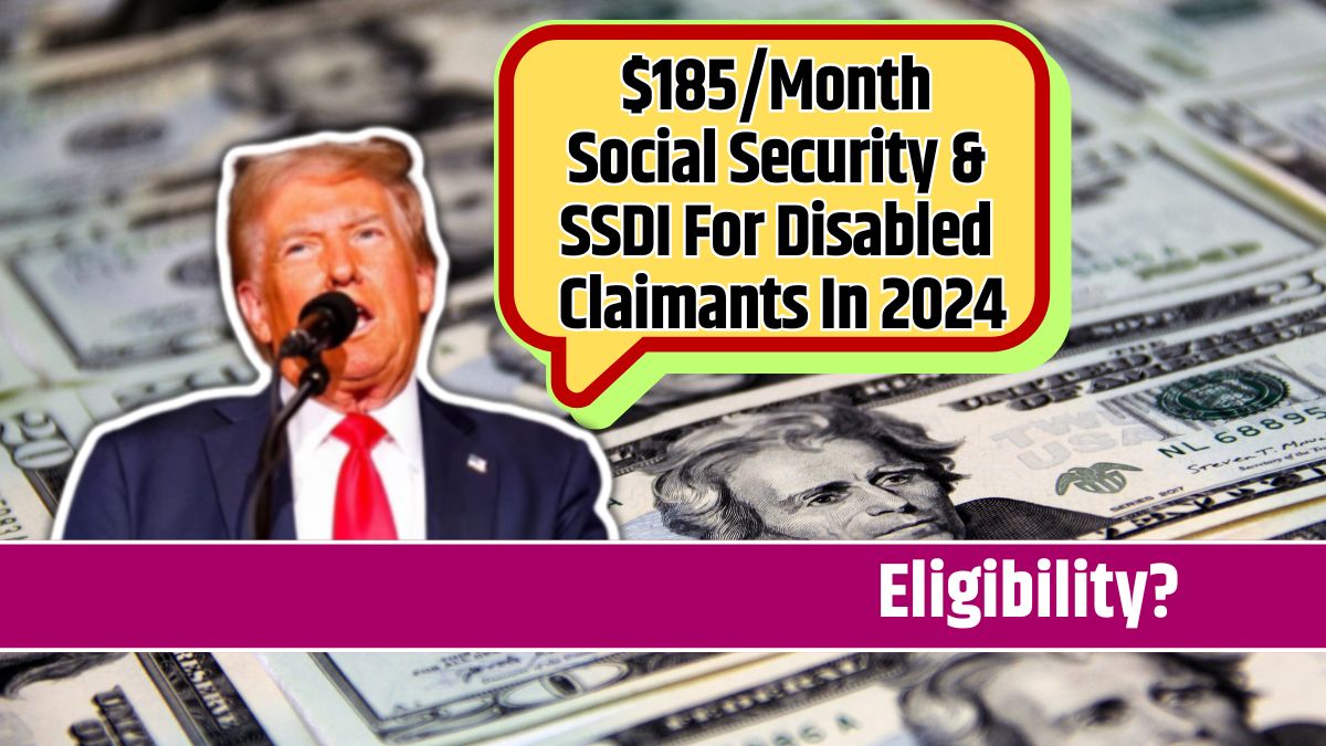 $185/Month Social Security & SSDI For Disabled Claimants In 2024