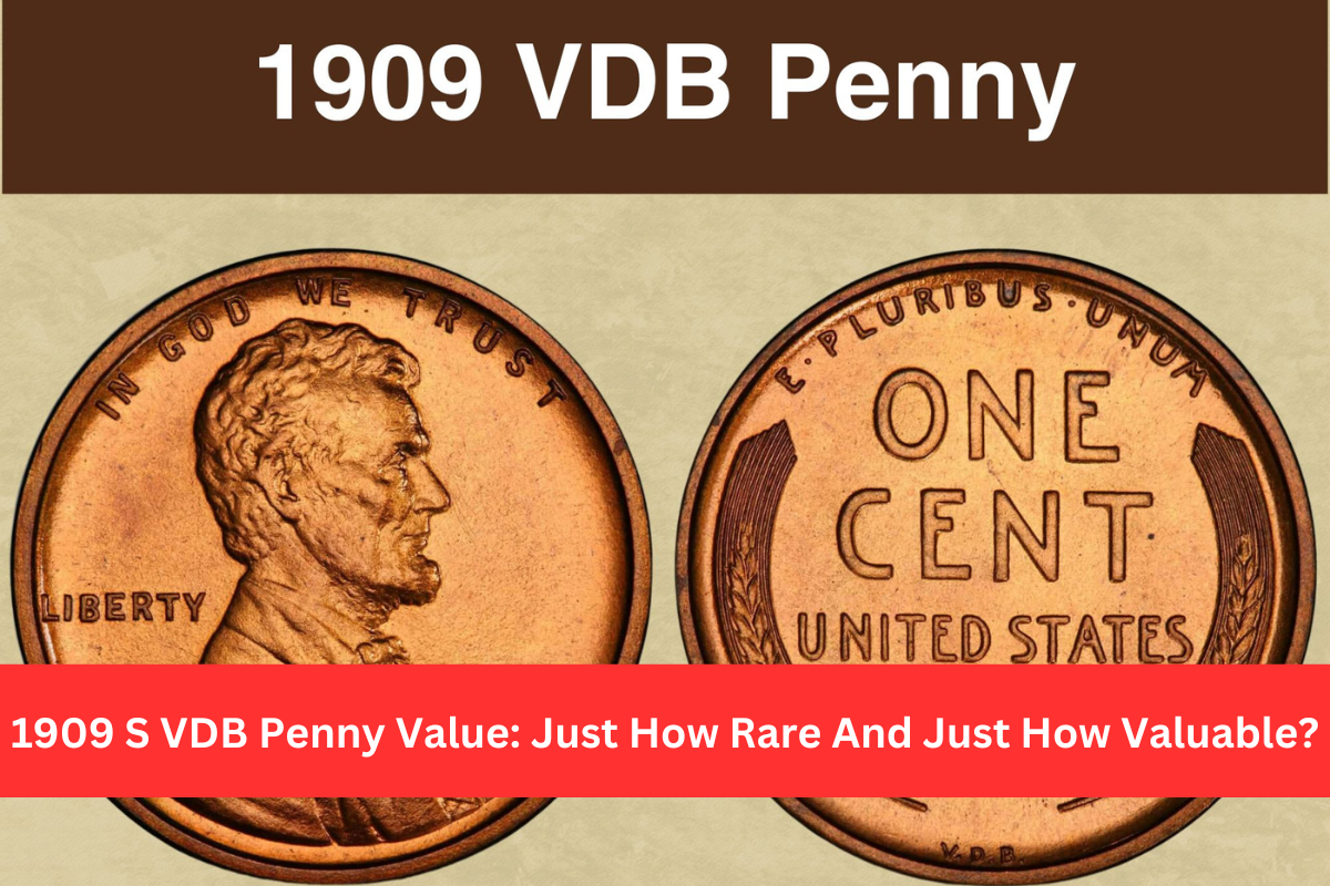 1909 S VDB Penny Value: Just How Rare And Just How Valuable?