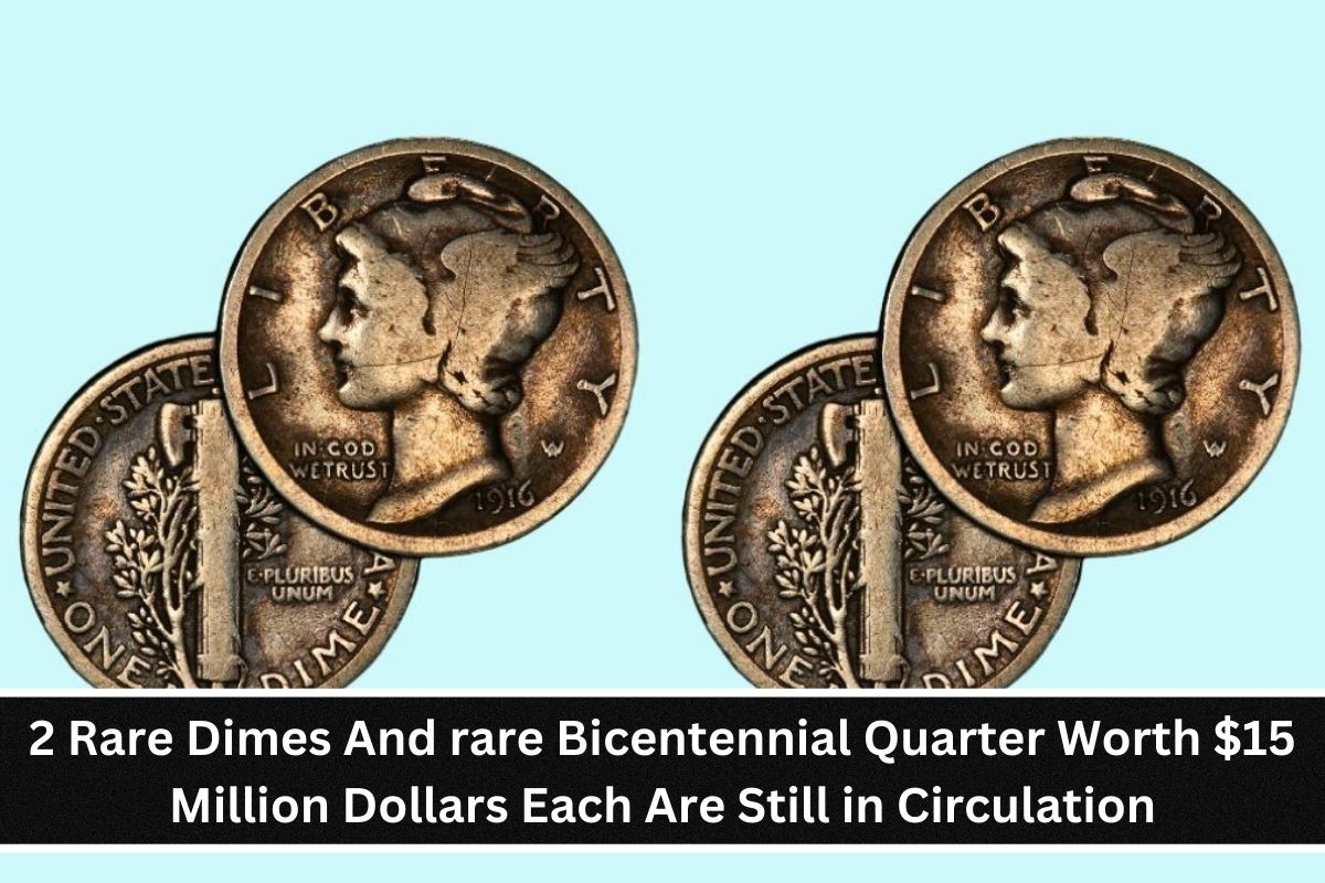 2 Rare Dimes And rare Bicentennial Quarter Worth $15 Million Dollars Each Are Still in Circulation