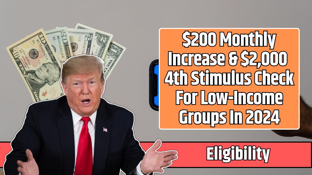 200 Monthly Increase & 2,000 4th Stimulus Check For Groups