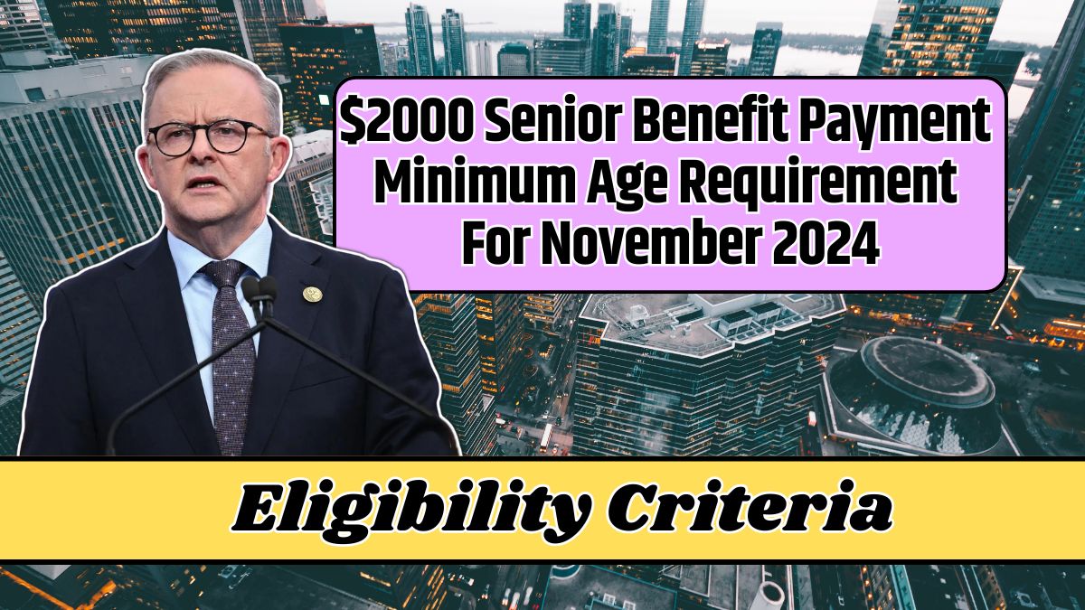 $2000 Senior Benefit Payment Minimum Age Requirement For November 2024