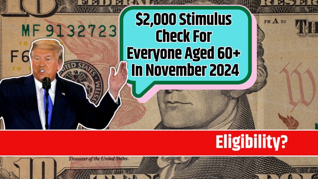 2,000 Stimulus Check For Everyone Aged 60+ In November 2024 Know