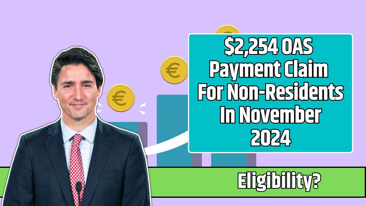 $2,254 OAS Payment Claim For Non-Residents In November 2024