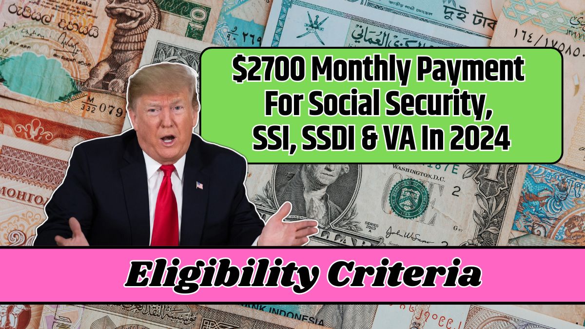 $2700 Monthly Payment For Social Security, SSI, SSDI & VA In 2024