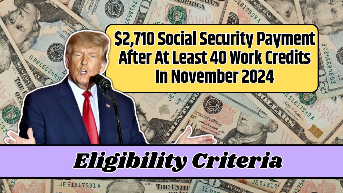 $2,710 Social Security Payment After At Least 40 Work Credits In November 2024