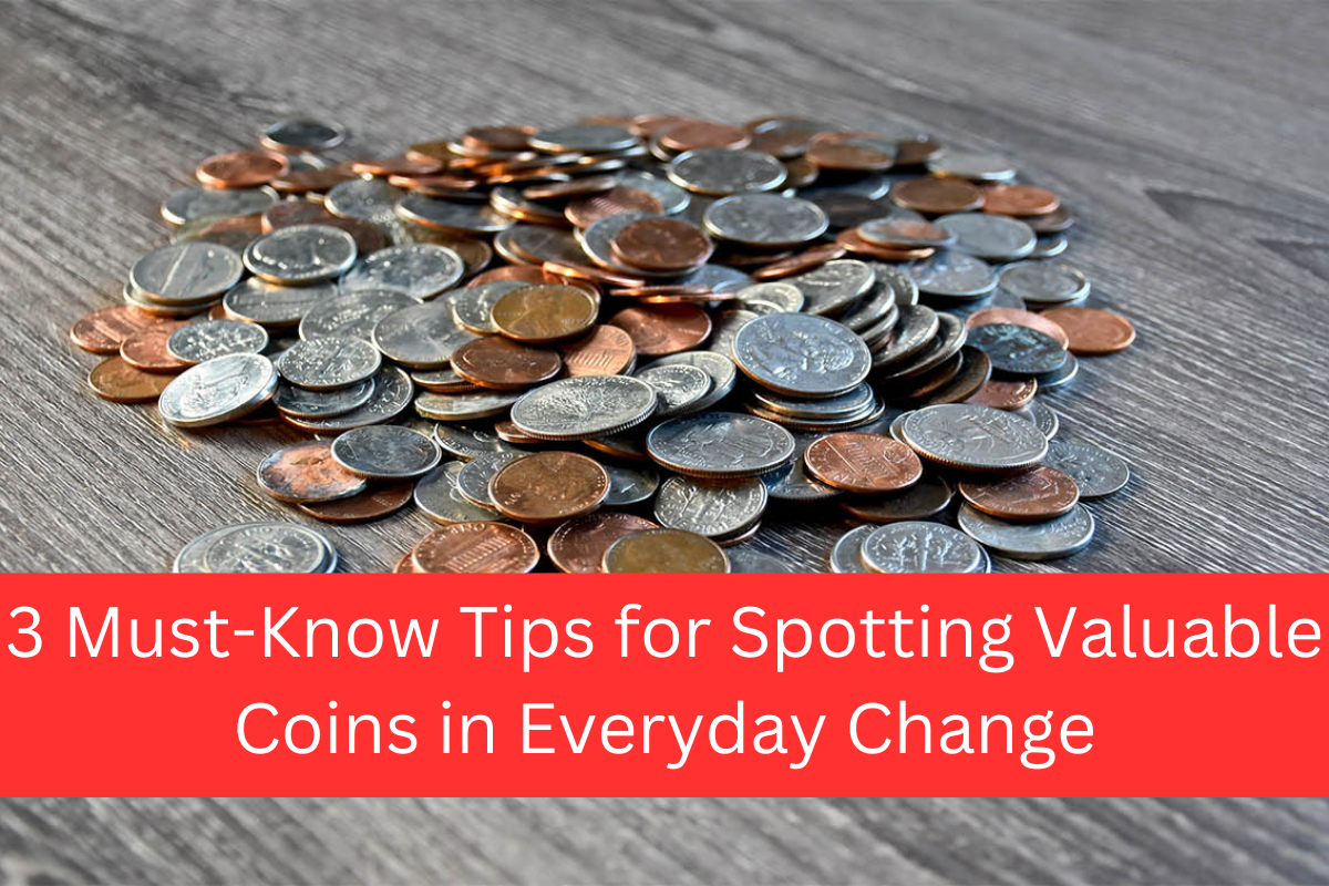 3 Must-Know Tips for Spotting Valuable Coins in Everyday Change