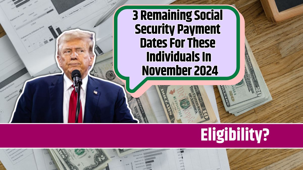 3 Remaining Social Security Payment Dates For These Individuals In November 2024