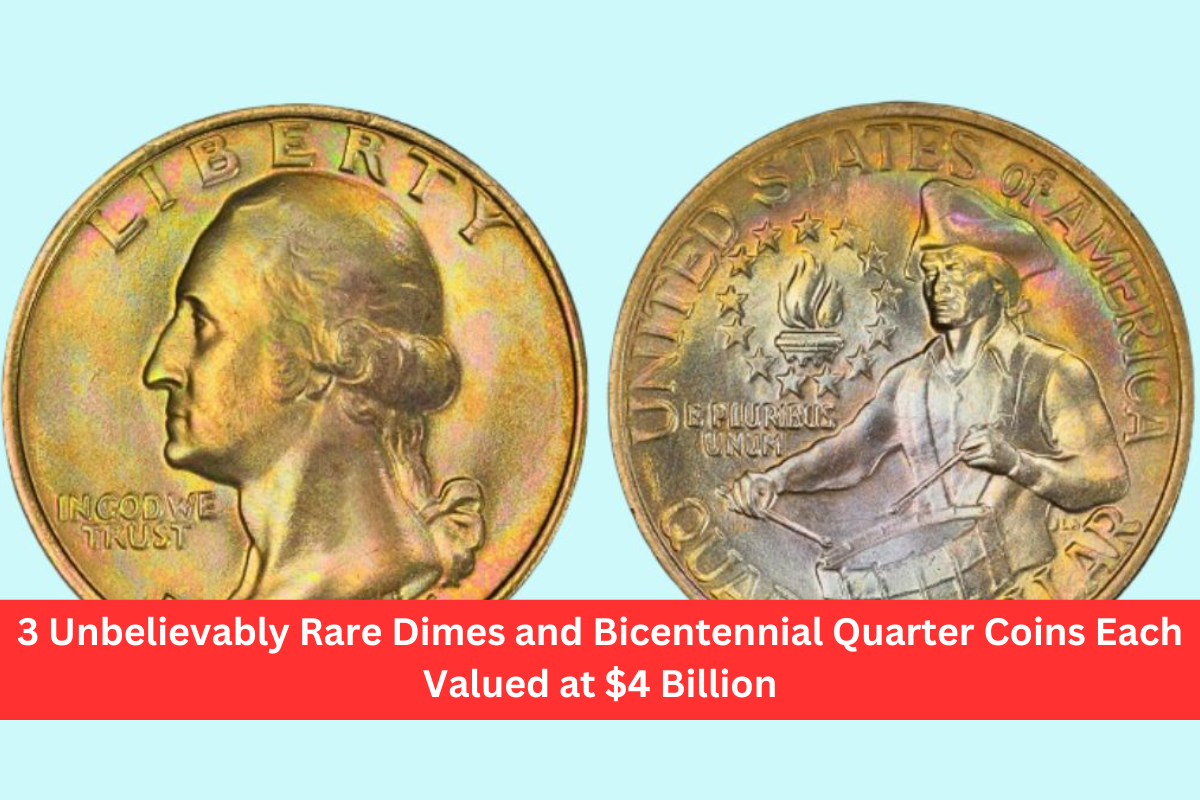 3 Unbelievably Rare Dimes and Bicentennial Quarter Coins Each Valued at $4 Billion