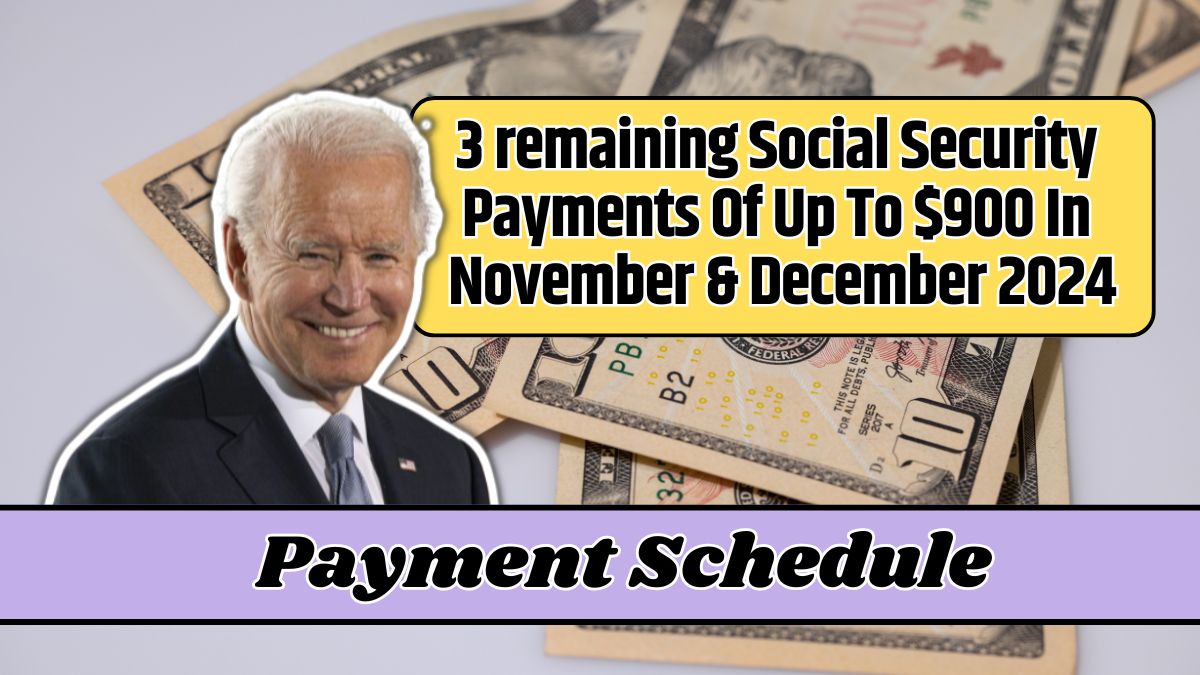 3 remaining Social Security Payments Of Up To $900 In November & December 2024