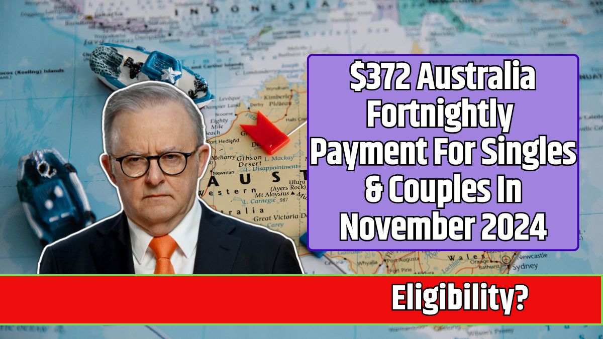 $372 Australia Fortnightly Payment For Singles & Couples In November 2024