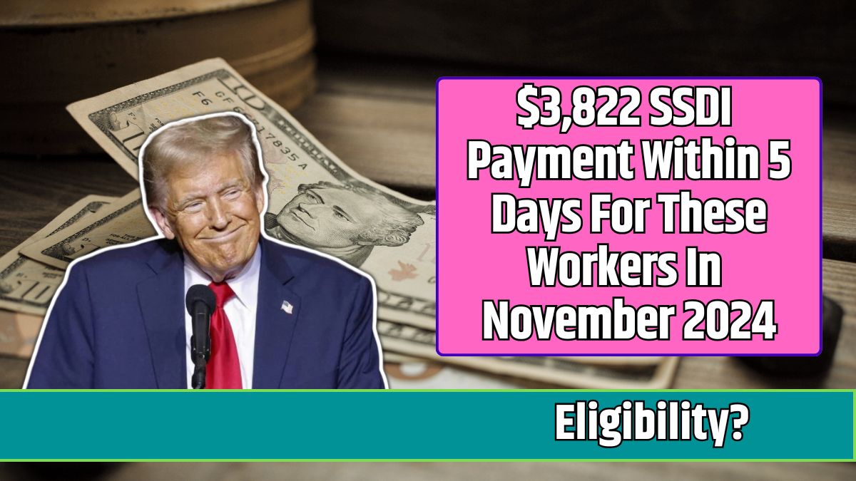 $3,822 SSDI Payment Within 5 Days For These Workers In November 2024