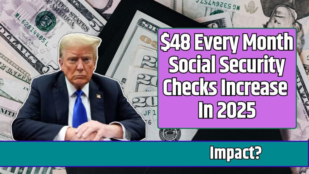 48 Every Month Social Security Checks Increase In 2025 Know Impact