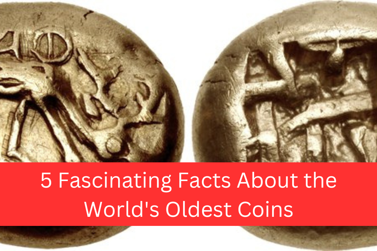 5 Fascinating Facts About the World's Oldest Coins