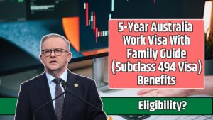 5-Year Australia Work Visa With Family Guide (Subclass 494 Visa) Benefits