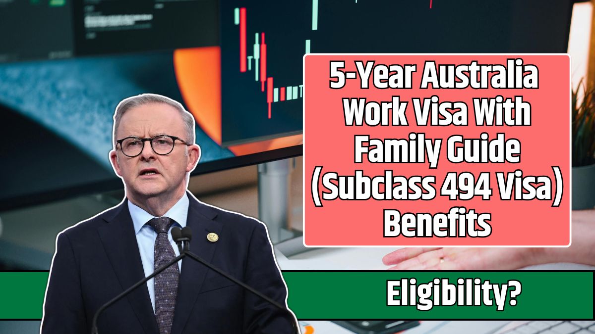 5-Year Australia Work Visa With Family Guide (Subclass 494 Visa) Benefits