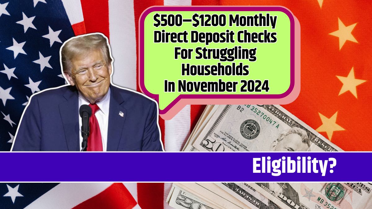 $500–$1200 Monthly Direct Deposit Checks For Struggling Households In November 2024