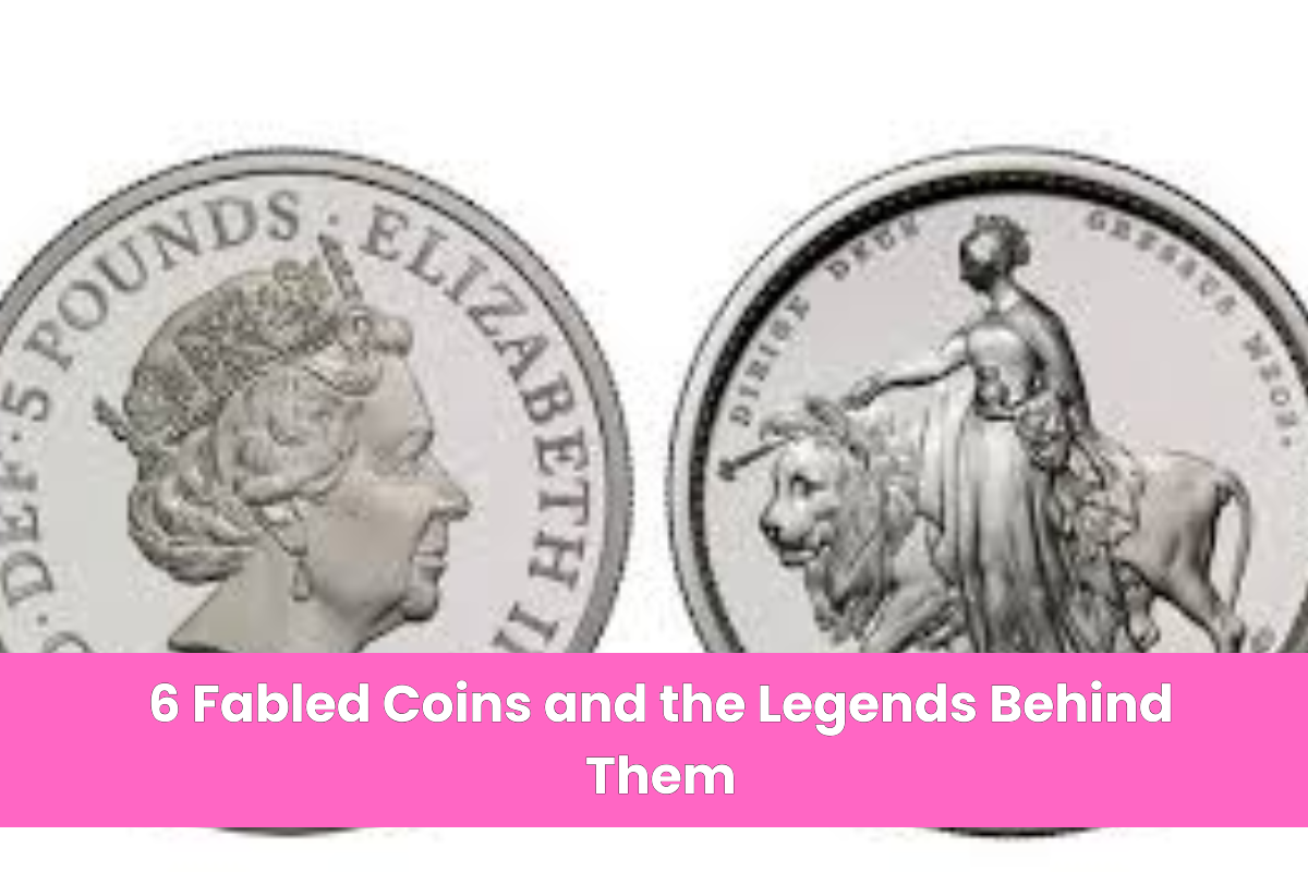 6 Fabled Coins and the Legends Behind Them