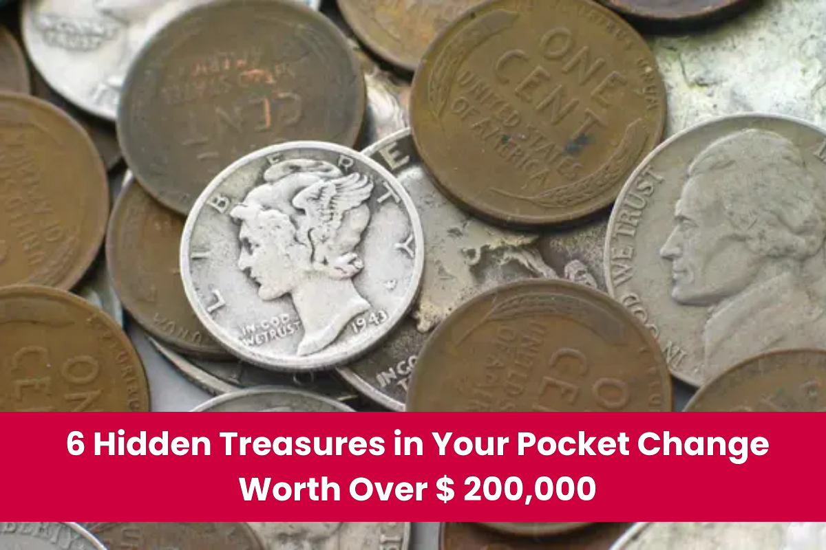 6 Hidden Treasures in Your Pocket Change Worth Over $ 200,000