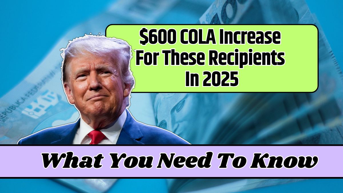 $600 COLA Increase For These Recipients In 2025