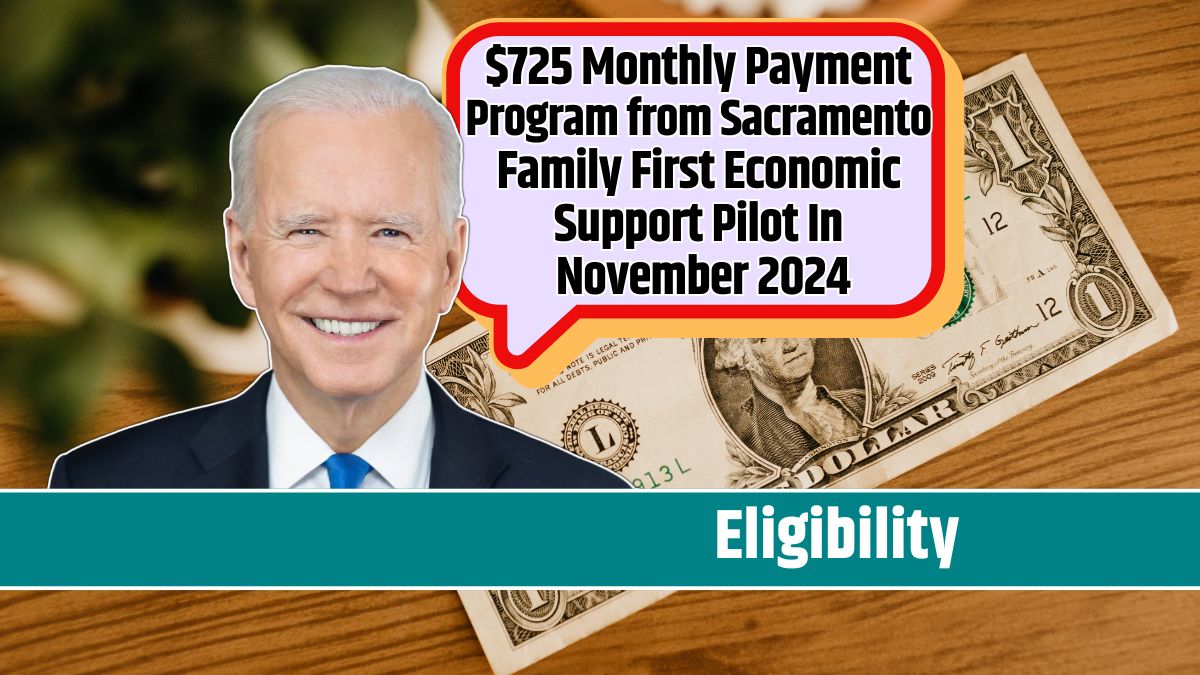 $725 Monthly Payment Program from Sacramento Family First Economic Support Pilot In November 2024