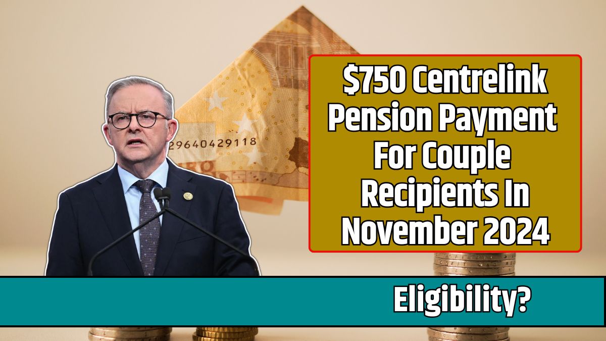 $750 Centrelink Pension Payment For Couple Recipients In November 2024