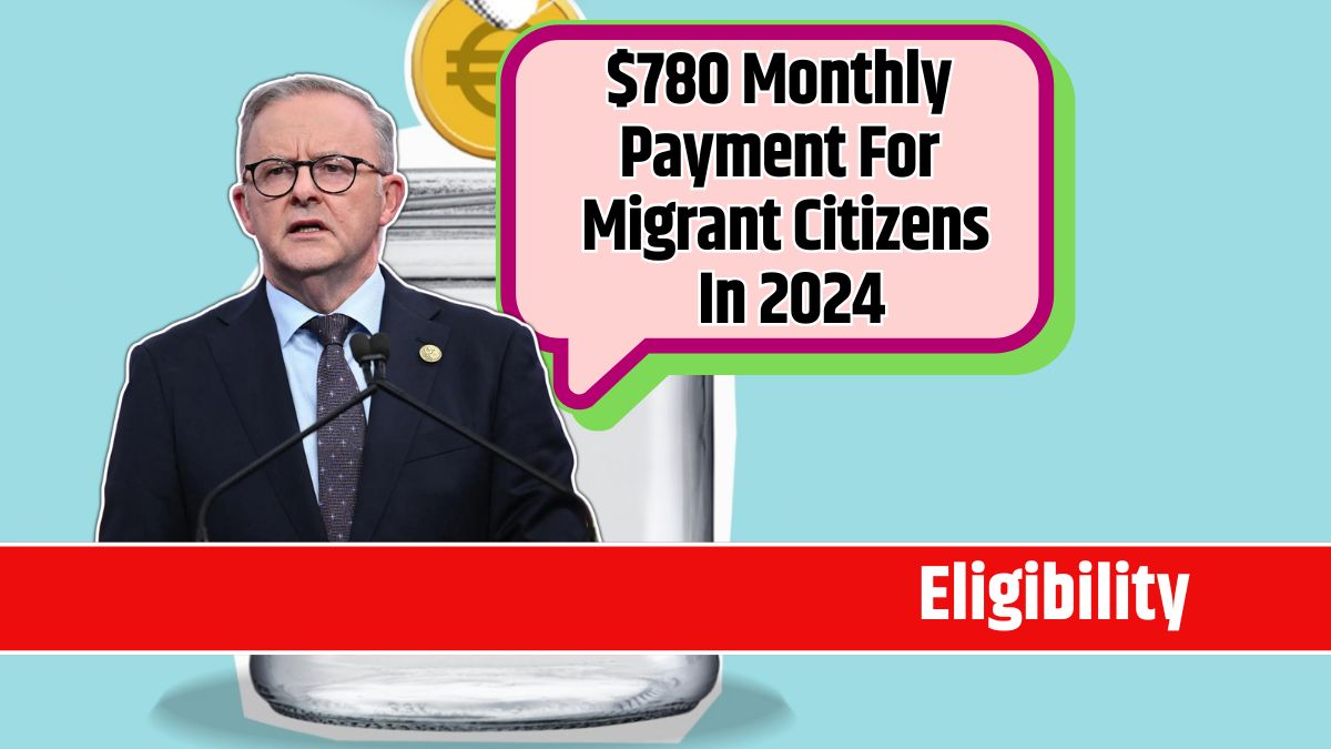 $780 Monthly Payment For Migrant Citizens In 2024