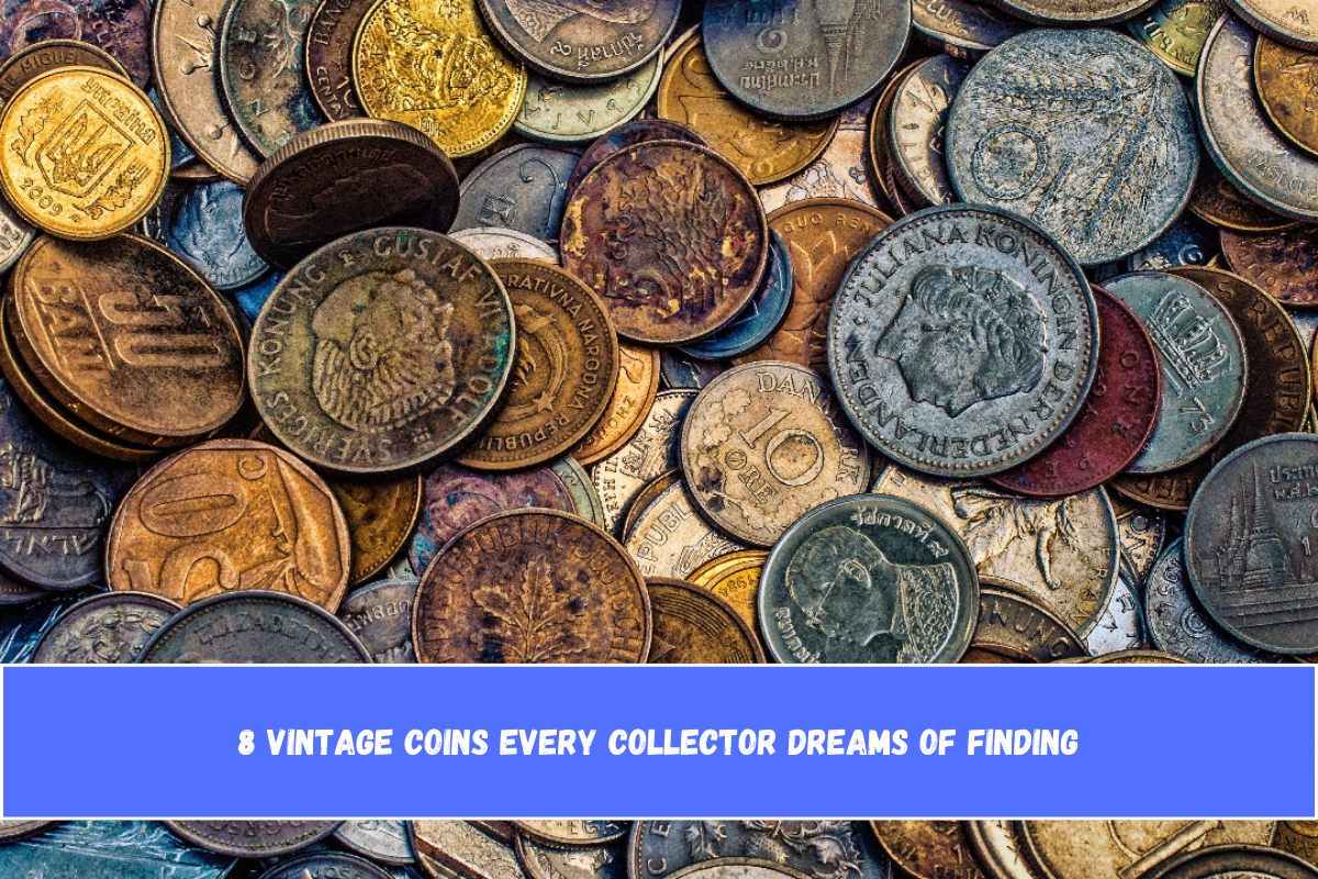 8 Vintage Coins Every Collector Dreams of Finding