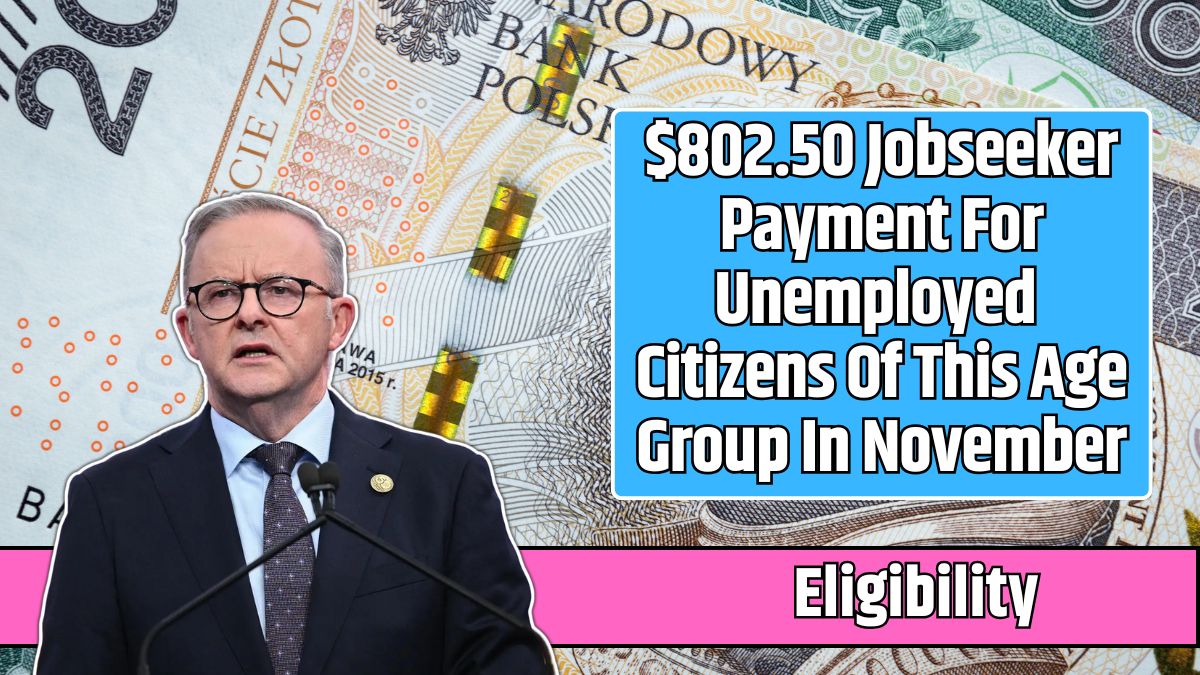 $802.50 Jobseeker Payment For Unemployed Citizens Of This Age Group In November