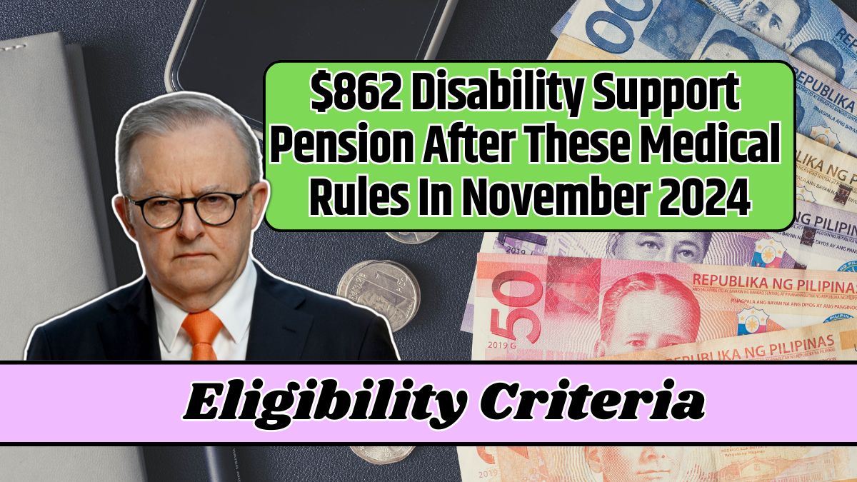 $862 Disability Support Pension After These Medical Rules In November 2024