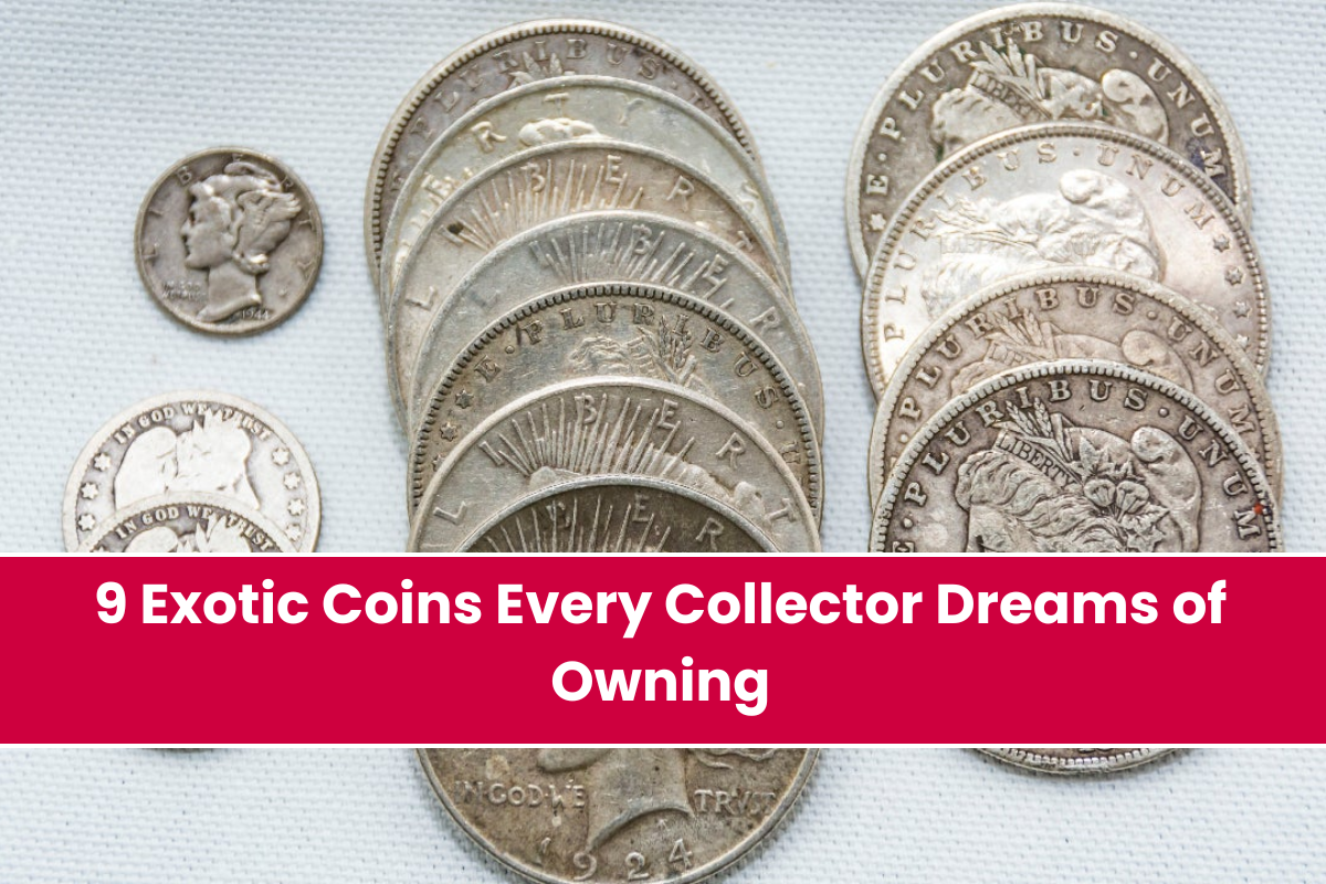 9 Exotic Coins Every Collector Dreams of Owning