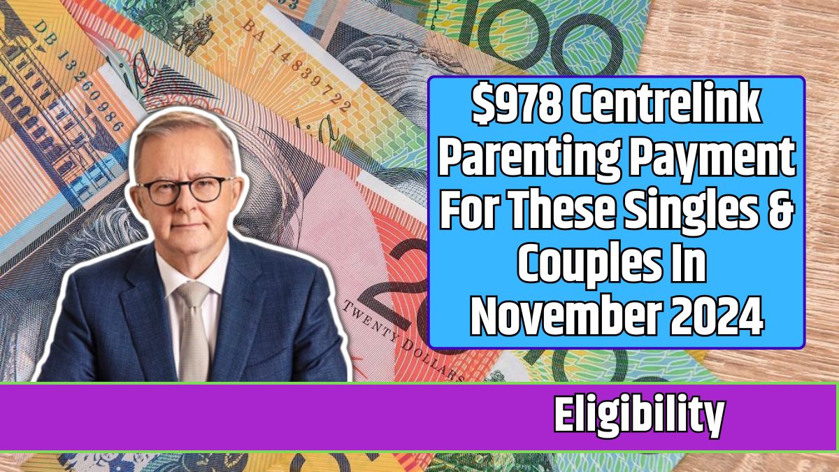 $978 Centrelink Parenting Payment For These Singles & Couples In November 2024