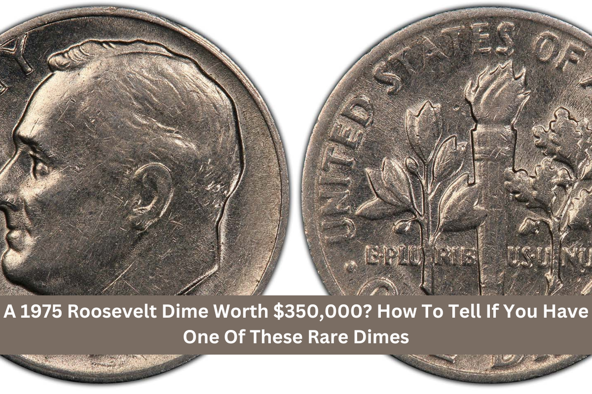 A 1975 Roosevelt Dime Worth $350,000? How To Tell If You Have One Of These Rare Dimes