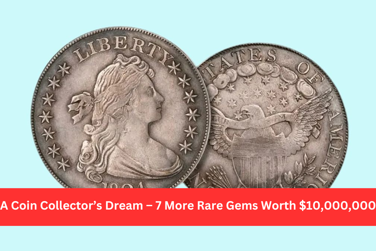 A Coin Collector’s Dream – 7 More Rare Gems Worth $10