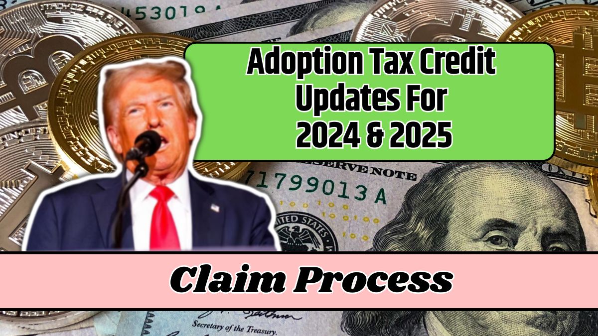 Adoption Tax Credit Updates For 2024 & 2025