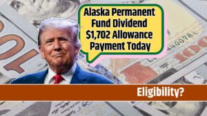 Alaska Permanent Fund Dividend $1,702 Allowance Payment Today