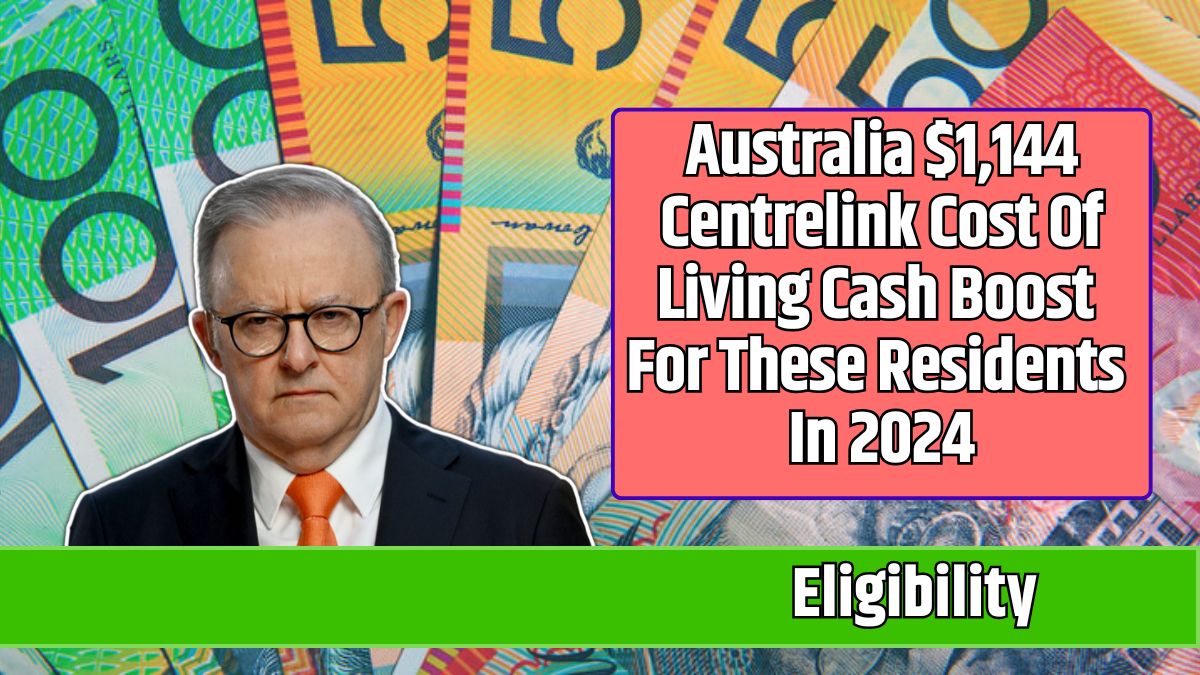 Australia $1,144 Centrelink Cost Of Living Cash Boost For These Residents In 2024