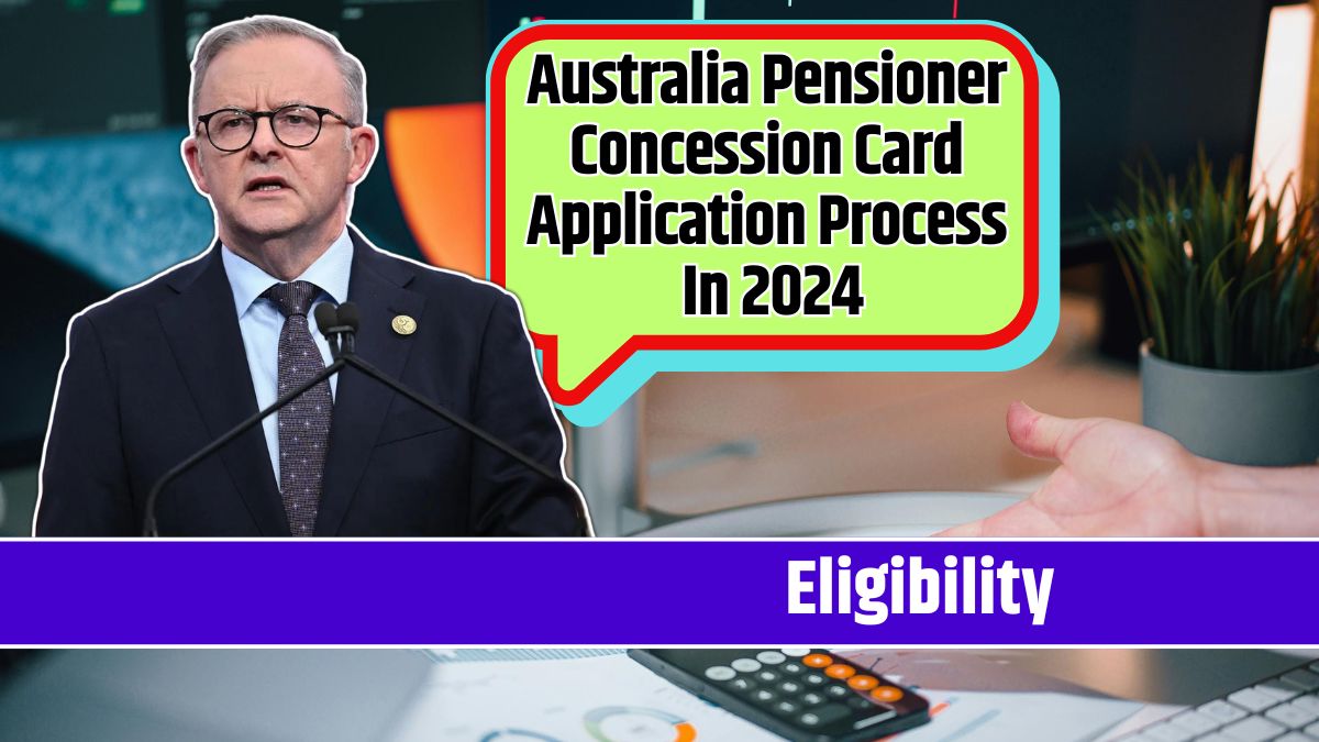 Australia Pensioner Concession Card Application Process In 2024