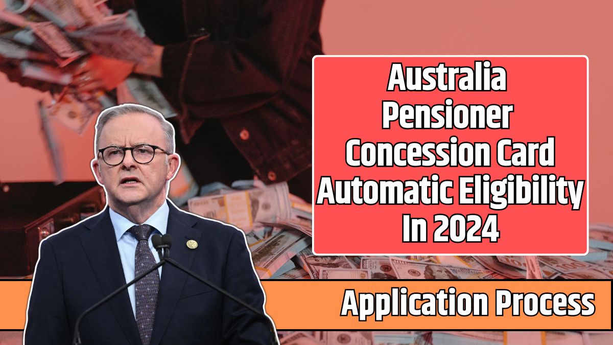 Australia Pensioner Concession Card Automatic Eligibility In 2024