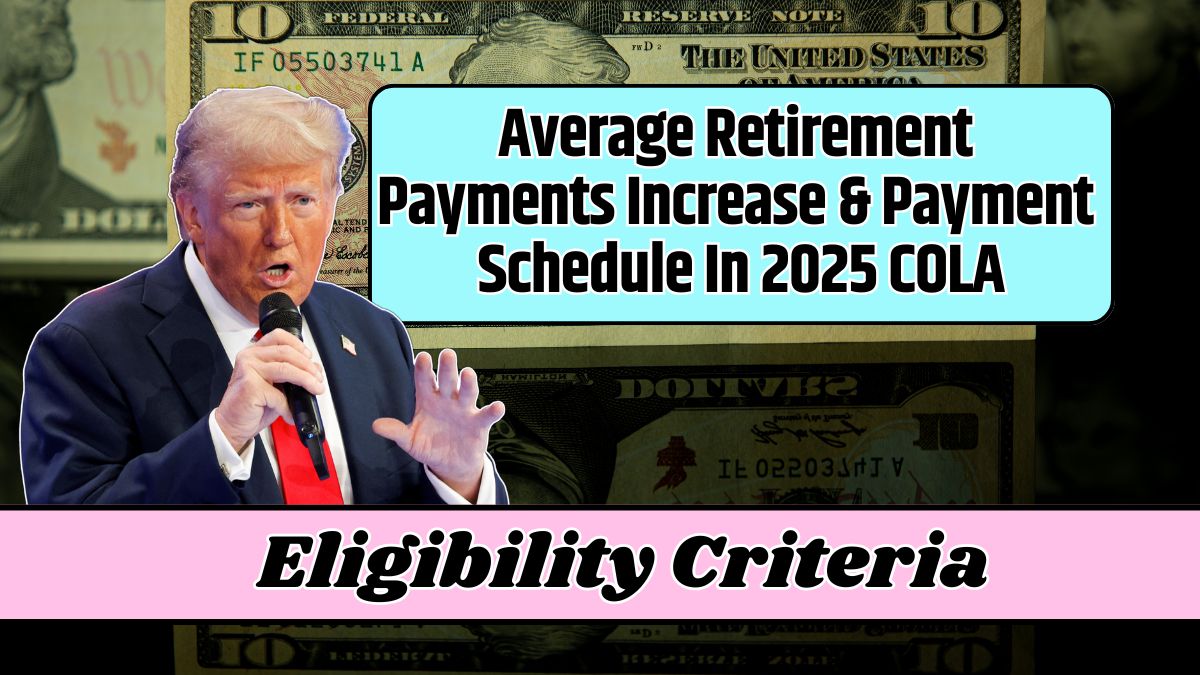 Average Retirement Payments Increase & Payment Schedule In 2025 COLA