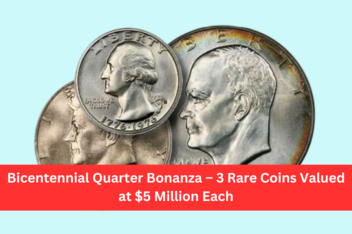 Bicentennial Quarter Bonanza – 3 Rare Coins Valued at $5 Million Each