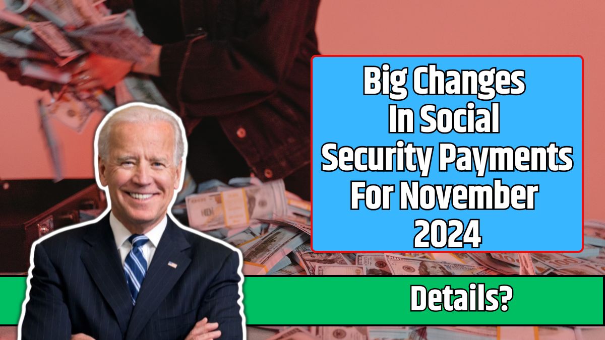 Big Changes In Social Security Payments For November 2024