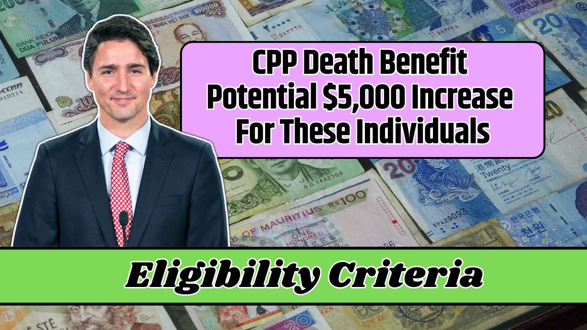 CPP Death Benefit Potential $5,000 Increase For These Individuals