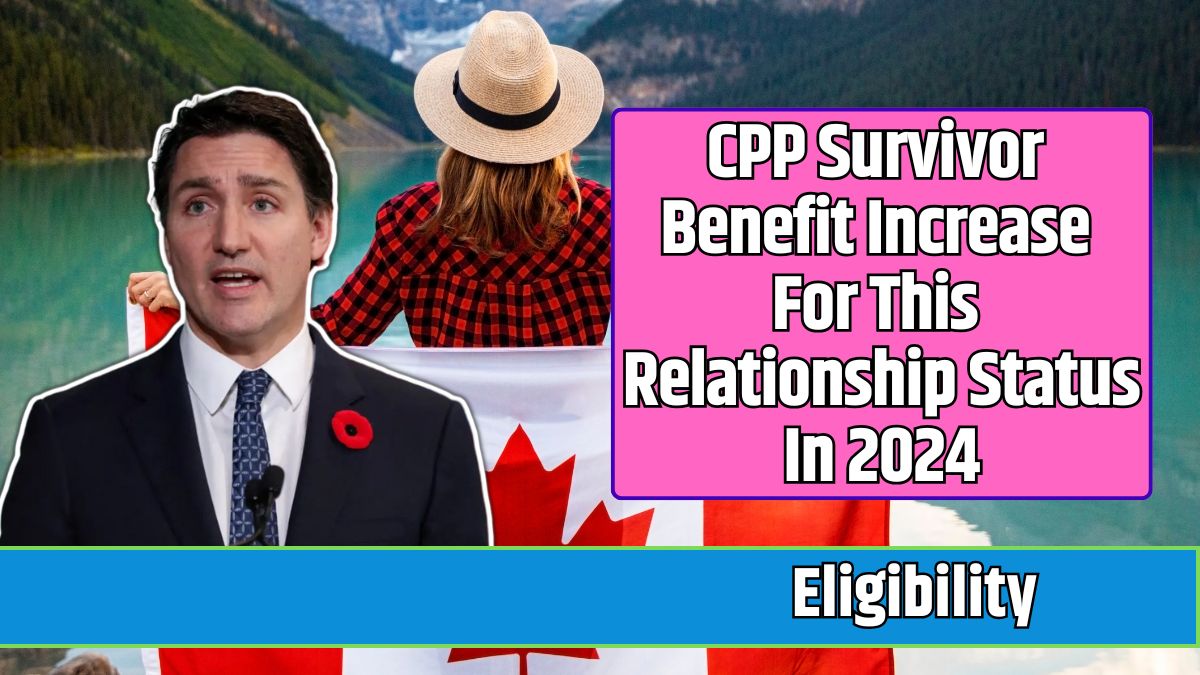 CPP Survivor Benefit Increase For This Relationship Status In 2024