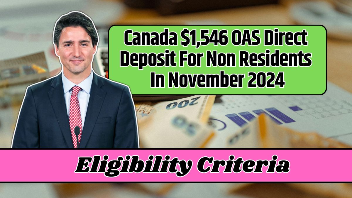 Canada $1,546 OAS Direct Deposit For Non Residents In November 2024